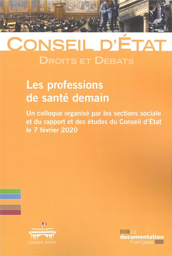 LES PROFESSIONS DE SANTE DEMAIN - UN COLLOGUE ORGANISE PAR LES SECTIONS SOCIALE ET DU RAPPORT ET DES