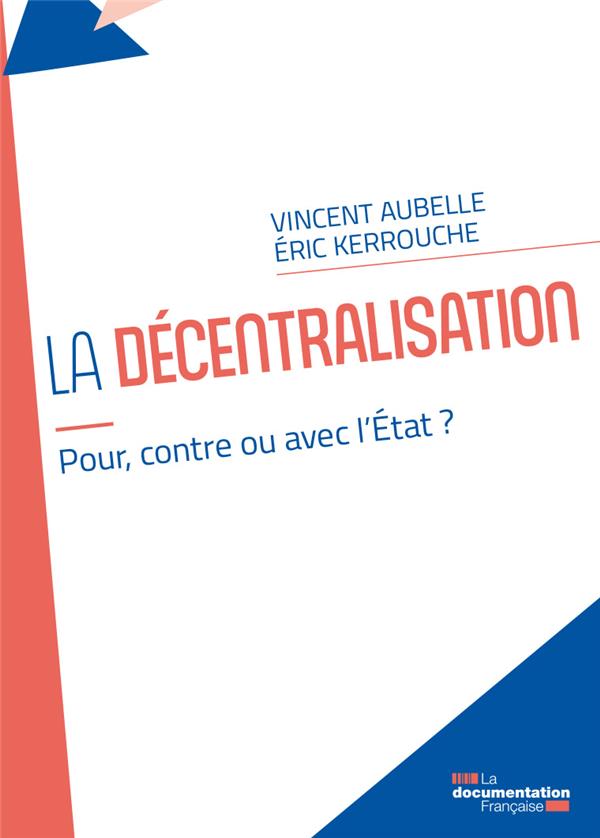 LA DECENTRALISATION - POUR, CONTRE OU AVEC L ETAT ?