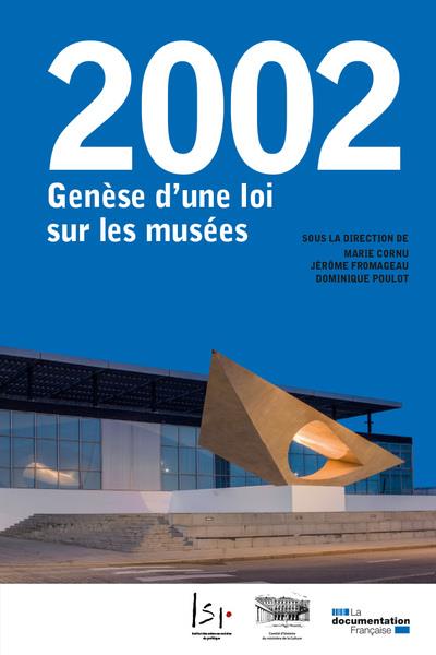 2002. GENESE D'UNE LOI SUR LES MUSEES
