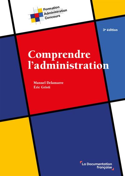 COMPRENDRE L'ADMINISTRATION - 3EME EDITION