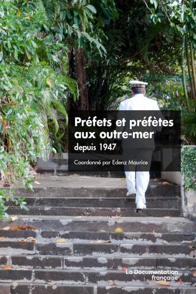PREFETS ET PREFETES AUX OUTRE-MER DEPUIS 1947