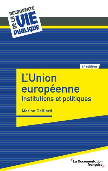 L'UNION EUROPEENNE - INSTITUTIONS ET POLITIQUES