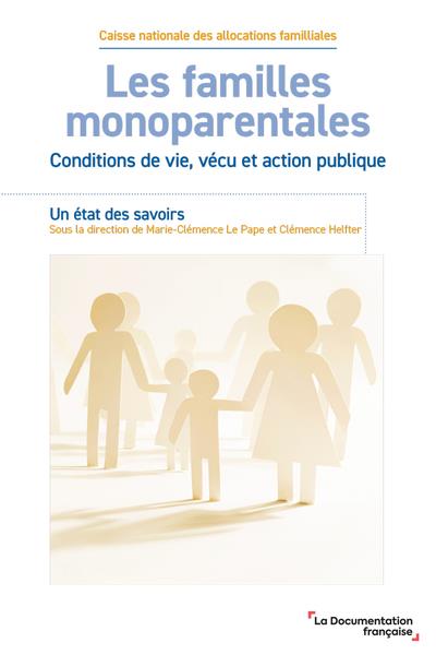 LES FAMILLES MONOPARENTALES - CONDITIONS DE VIE, VECU ET ACTION PUBLIQUE / UN ETAT DES SAVOIRS
