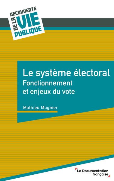 LE SYSTEME ELECTORAL - FONCTIONNEMENT ET ENJEUX DU VOTE