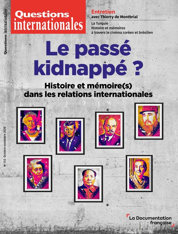 LE PASSE KIDNAPPE ? - N 133 - HISTOIRE ET MEMOIRE(S) DANS LES RELATIONS INTERNATIONALES
