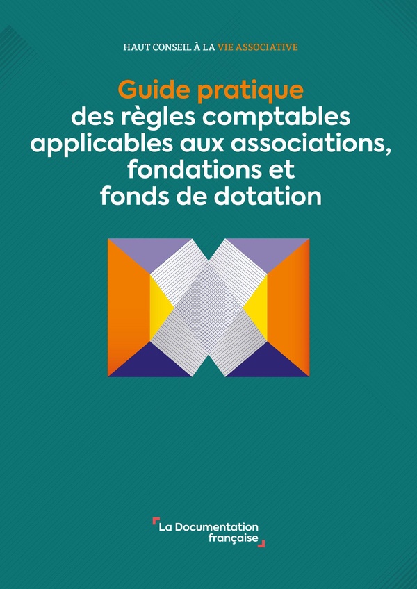 GUIDE PRATIQUE DES REGLES COMPTABLES APPLICABLES AUX ASSOCIATIONS, FONDATIONS ET FONDS DE DOTATION