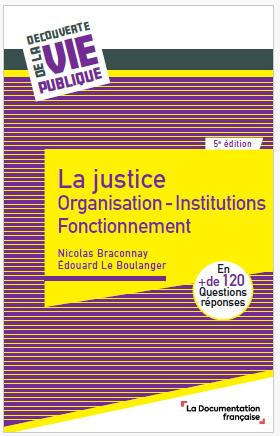 LA JUSTICE - ORGANISATION - INSTITUTIONS - FONCTIONNEMENT