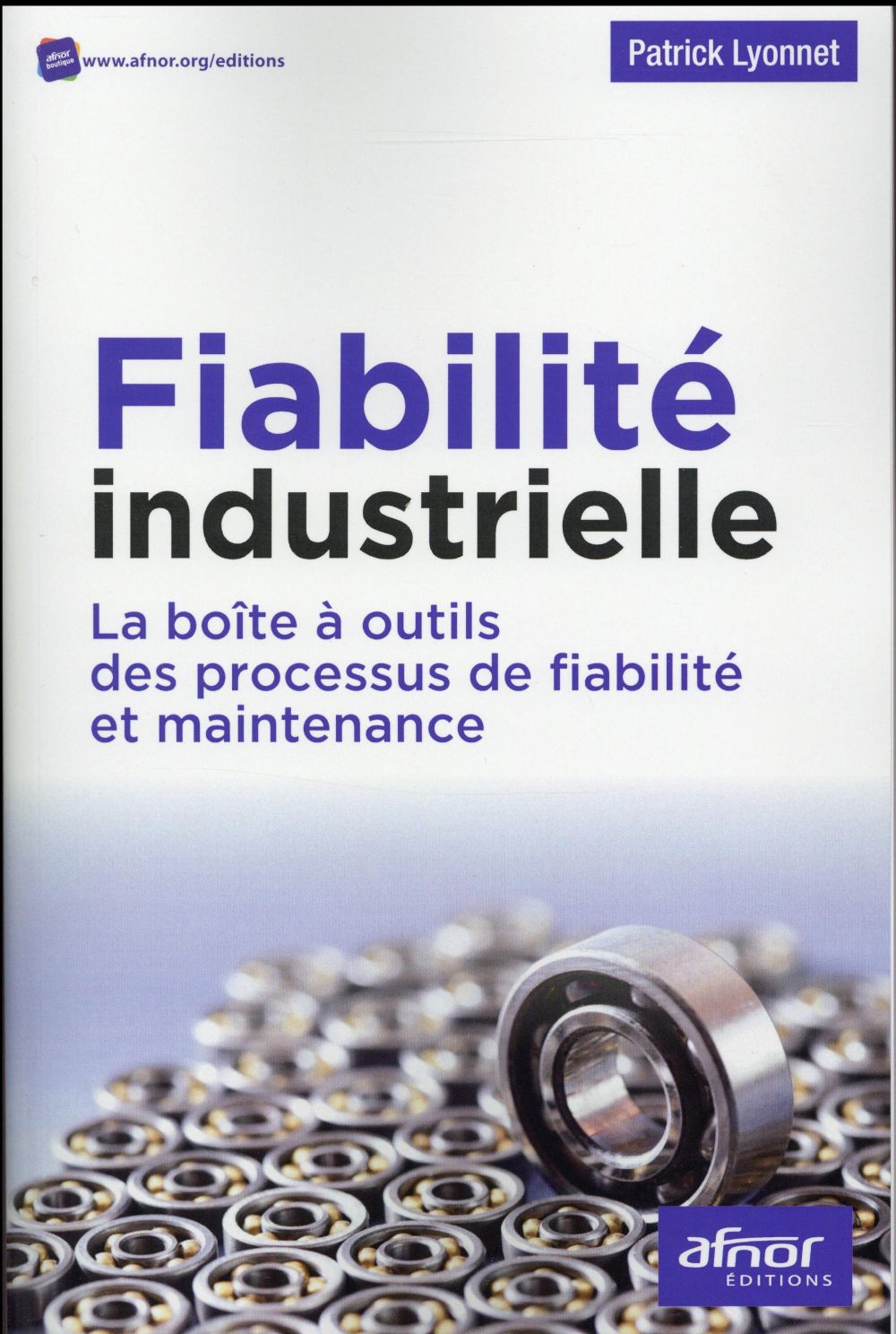 FIABILITE INDUSTRIELLE - LA BOITE A OUTILS DES PROCESSUS DE FIABILITE ET MAINTENANCE.