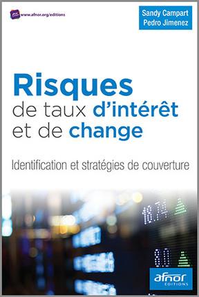 RISQUES DE TAUX D'INTERET ET DE CHANGE - IDENTIFICATION ET STRATEGIES DE COUVERTURE.