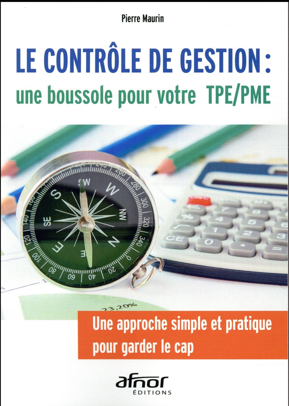 LE CONTROLE DE GESTION  UNE BOUSSOLE POUR VOTRE TPE/PME - UNE APPROCHE SIMPLE ET PRATIQUE POUR GARD