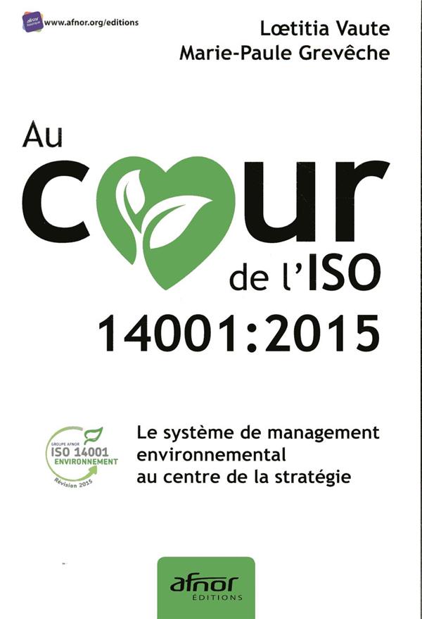 AU COEUR DE L'ISO 14001:2015 - LE SYSTEME DE MANAGEMENT ENVIRONNEMENTAL AU CENTRE DE LA STRATEGIE