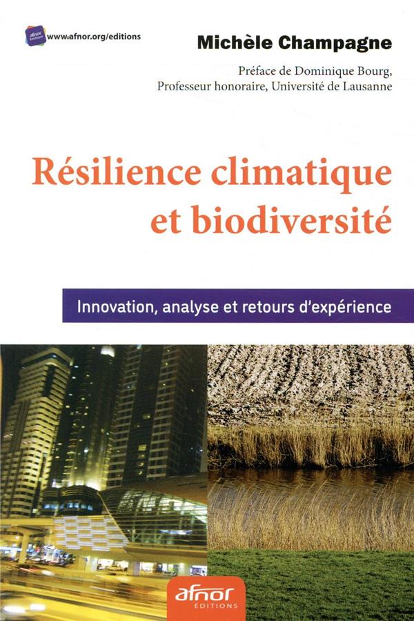 RESILIENCE CLIMATIQUE ET BIODIVERSITE - INNOVATION, ANALYSE ET RETOUR D'EXPERIENCE. PREFACE DE DOMIN