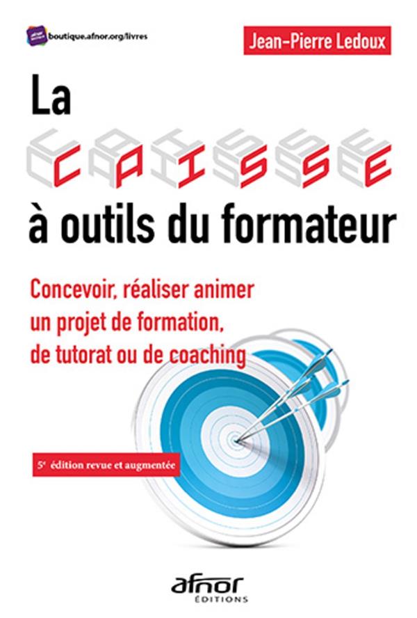 LA CAISSE A OUTILS DU FORMATEUR - CONCEVOIR, REALISER ANIMER UN PROJET DE FORMATION, DE TUTORAT OU D