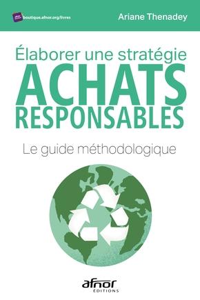ELABORER UNE STRATEGIE ACHATS RESPONSABLES - METHODE THENADEY EN 5 ETAPES
