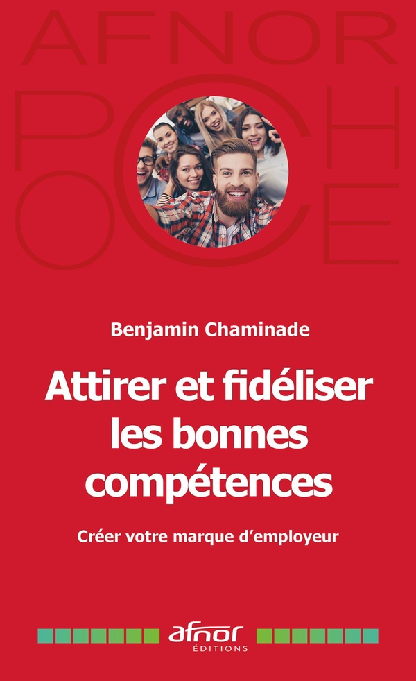 ATTIRER ET FIDELISER LES BONNES COMPETENCES - CREER VOTRE MARQUE D'EMPLOYEUR
