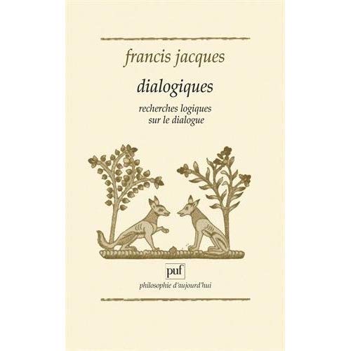 DIALOGIQUES - RECHERCHES LOGIQUES SUR LE DIALOGUE