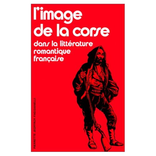 L'IMAGE DE LA CORSE DANS LA LITTERATURE ROMANTIQUE FRANCAISE