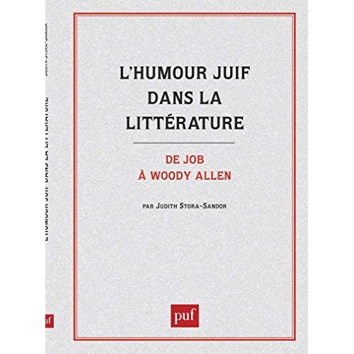 L'HUMOUR JUIF DANS LA LITTERATURE. DE JOB A WOODY ALLEN
