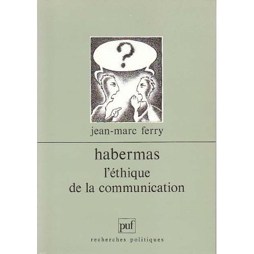 HABERMAS ETHIQUE DE LA COMMUNICATION