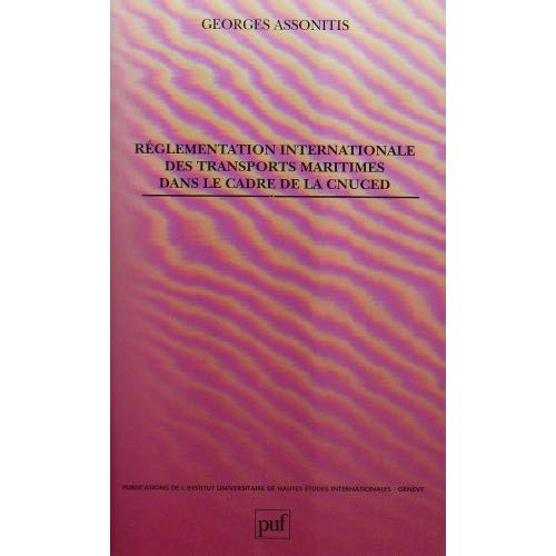 REGLEMENTATION INTERNATIONALE DES TRANSPORTS MARITIMES DANS LE CADRE DE LA CNUCED