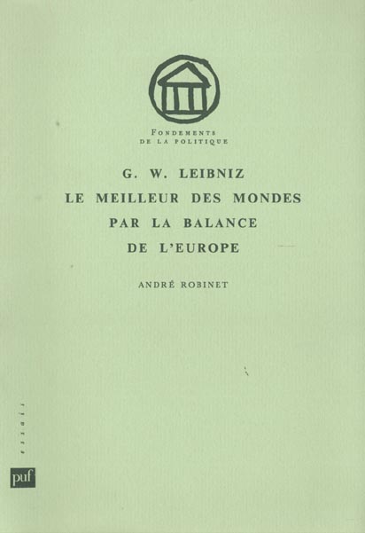 G. W. LEIBNIZ. LE MEILLEUR DES MONDES PAR LA BALANCE DE L'EUROPE