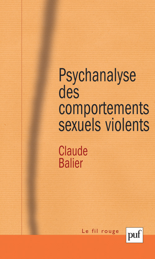 PSYCHANALYSE DES COMPORTEMENTS SEXUELS VIOLENTS - UNE PATHOLOGIE DE L'INACHEVEMENT