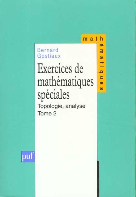 EXERCICES DE MATHEMATIQUES SPECIALES - TOME 2 TOPOLOGIE, ANALYSE
