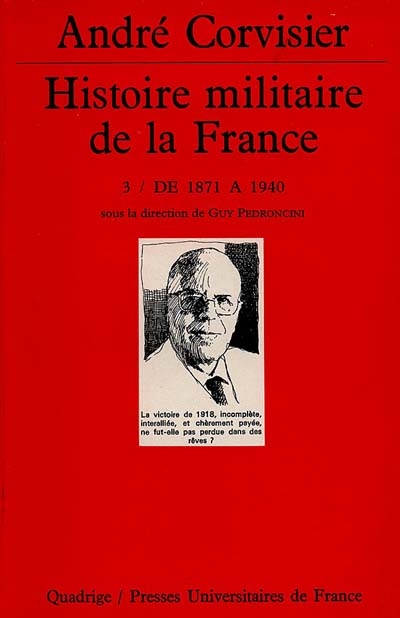HISTOIRE MILITAIRE DE LA FRANCE. TOME 3 - DE 1871 A 1940