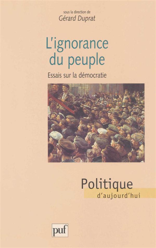 L'IGNORANCE DU PEUPLE - ESSAIS SUR LA DEMOCRATIE