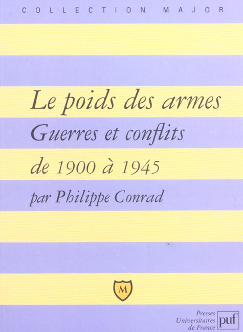 LE POIDS DES ARMES - GUERRES ET CONFLITS DE 1900 A 1945