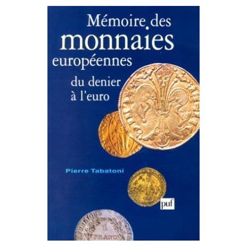 MEMOIRE DES MONNAIES EUROPEENNES, DU DENIER A L'EURO