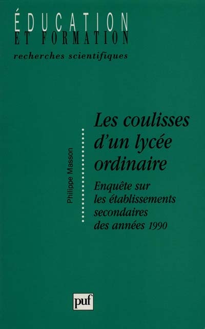 LES COULISSES D'UN LYCEE ORDINAIRE - ENQUETE SUR LES ETABLISSEMENTS SECONDAIRES DES ANNEES 1990