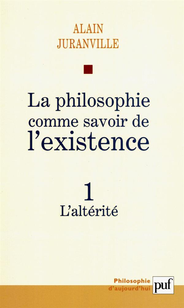 LA PHILOSOPHIE COMME SAVOIR DE L'EXISTENCE. EXISTENCE ET INCONSCIENT - VOL. 1 - L'ALTERITE