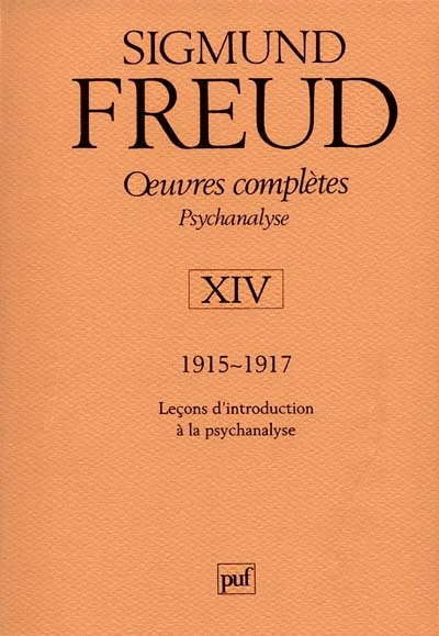 OEUVRES COMPLETES - PSYCHANALYSE - VOL. XIV : 1915-1917 - LECONS D'INTRODUCTION A LA PSYCHANALYSE