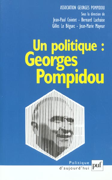 UN POLITIQUE : GEORGES POMPIDOU - ASSOCIATION GEORGES POMPIDOU, COLLOQUE