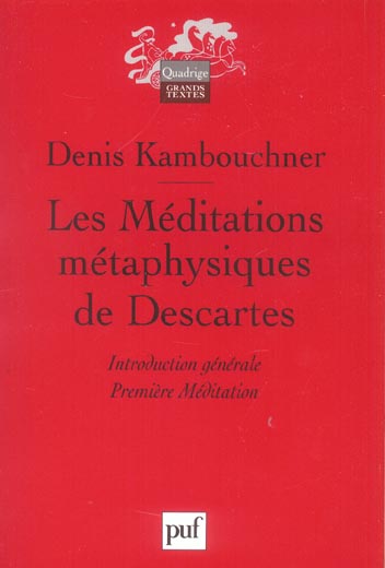 LES MEDITATIONS METAPHYSIQUES DE DESCARTES. I - INTRODUCTION GENERALE. MEDITATION I