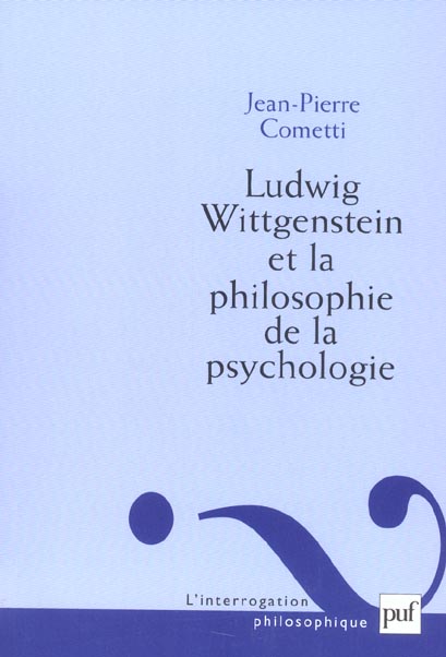 LUDWIG WITTGENSTEIN ET LA PHILOSOPHIE DE LA PSYCHOLOGIE - ESSAI SUR LA SIGNIFICATION DE L'INTERIORIT