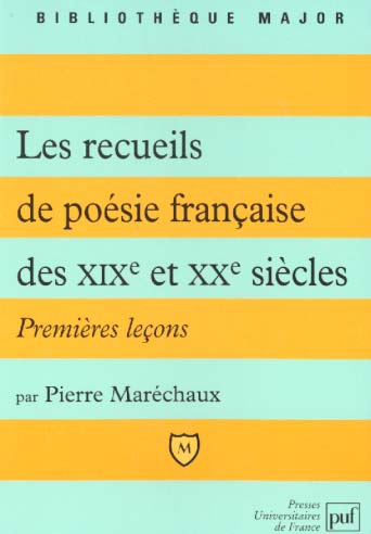 LES RECUEILS DE POESIE FRANCAISE DES XIX ET XXE SIECLES - PREMIERES LECONS