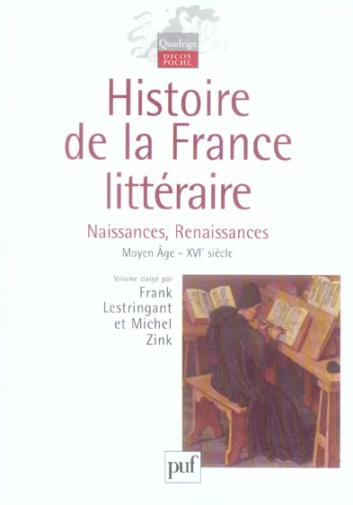 HISTOIRE DE LA FRANCE LITTERAIRE. VOLUME I - NAISSANCES ET RENAISSANCES. MOYEN AGE - XVIE SIECLE