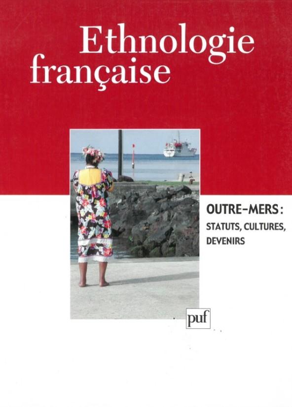 ETHNOLOGIE FRANCAISE 2002, N  4 - OUTRE-MERS : STATUTS, CULTURES, DEVENIRS