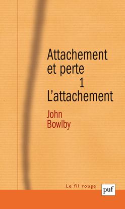 ATTACHEMENT ET PERTE. VOLUME 1 - L'ATTACHEMENT