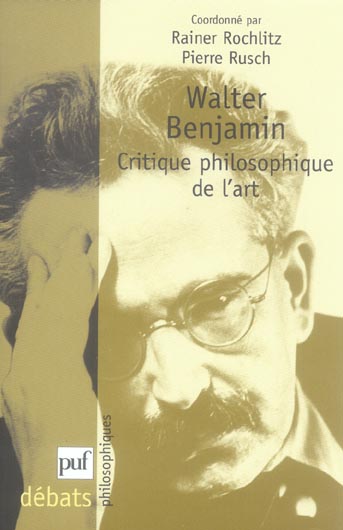 WALTER BENJAMIN. CRITIQUE PHILOSOPHIQUE DE L'ART