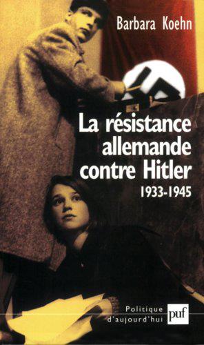LA RESISTANCE ALLEMANDE CONTRE HITLER, 1933-1945
