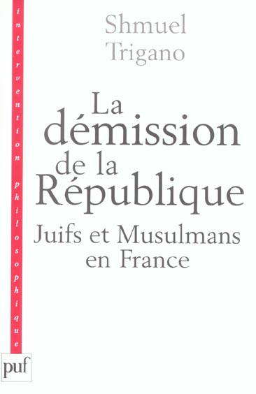 LA DEMISSION DE LA REPUBLIQUE - JUIFS ET MUSULMANS EN FRANCE