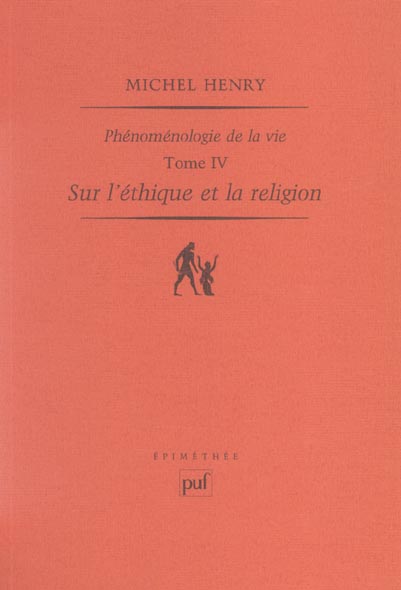 SUR L'ETHIQUE ET LA RELIGION - PHENOMENOLOGIE DE LA VIE. TOME IV