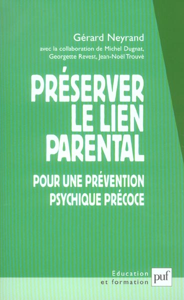 PRESERVER LE LIEN PARENTAL - POUR UNE PREVENTION PSYCHIQUE PRECOCE