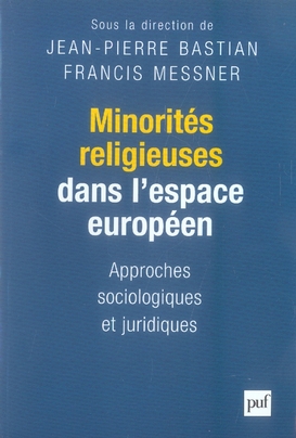 MINORITES RELIGIEUSES DANS L'ESPACE EUROPEEN - APPROCHES SOCIOLOGIQUES ET JURIDIQUES