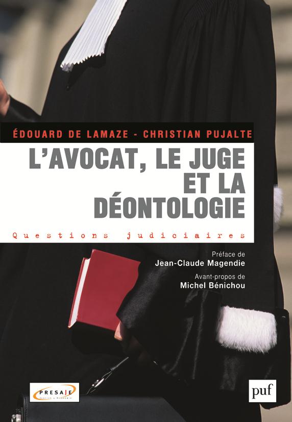 L'AVOCAT, LE JUGE ET LA DEONTOLOGIE - PREFACE DE JEAN-CLAUDE MAGENDIE. AVANT-PROPOS DE MICHEL BENICH