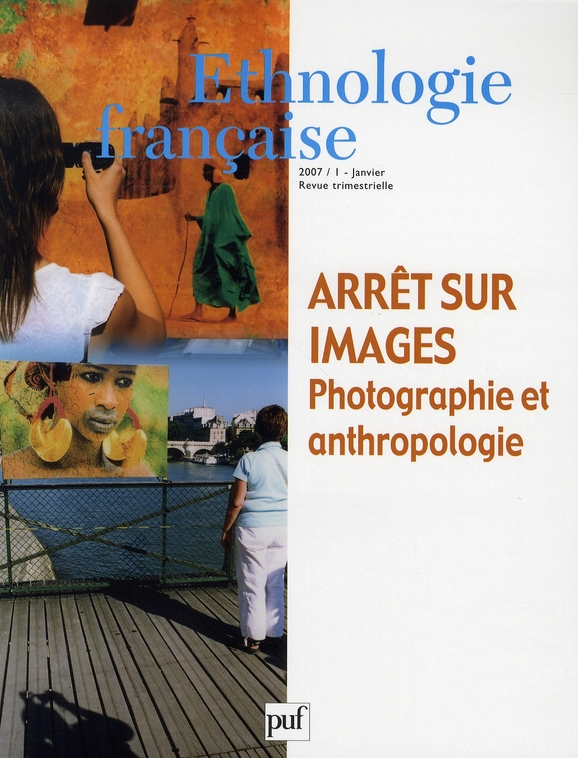 ETHNOLOGIE FRANCAISE 2007 - N  1 - ARRET SUR IMAGES : PHOTOGRAPHIE ET ANTHROPOLOGIE