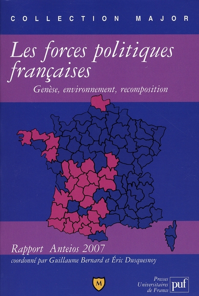 LES FORCES POLITIQUES FRANCAISES : GENESE, ENVIRONNEMENT, RECOMPOSITION - RAPPORT ANTEIOS 2007